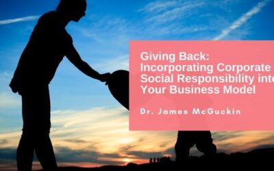 Giving Back: Incorporating Corporate Social Responsibility into Your Business Model